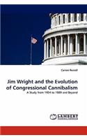 Jim Wright and the Evolution of Congressional Cannibalism
