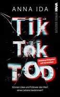 TikTok-Tod: Konnen Likes und Follower den Wert eines Lebens bestimmen? Roman inkl. Ratgeber-Teil
