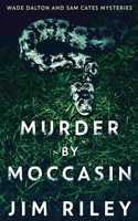 Murder by Moccasin: (Wade Dalton and Sam Cates Mysteries)