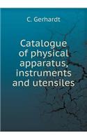 Catalogue of Physical Apparatus, Instruments and Utensiles