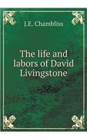 The life and labors of David Livingstone