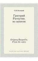 Grigory Rasputin. from the Notes