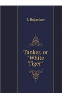 Tanker, or White Tiger