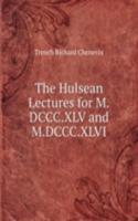 Hulsean Lectures for M.DCCC.XLV and M.DCCC.XLVI
