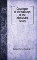 Catalogue of the writings of the Alexander family