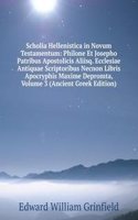 Scholia Hellenistica in Novum Testamentum: Philone Et Josepho Patribus Apostolicis Aliisq. Ecclesiae Antiquae Scriptoribus Necnon Libris Apocryphis Maxime Depromta, Volume 3 (Ancient Greek Edition)