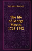 life of George Mason, 1725-1792