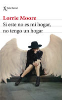 Si Este No Es Mi Hogar, No Tengo Un Hogar (Novela) / I Am Homeless If This Is Not My Home (a Novel)