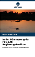 In der Dämmerung der FCC-CACH-Regierungskoalition