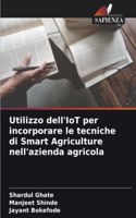 Utilizzo dell'IoT per incorporare le tecniche di Smart Agriculture nell'azienda agricola