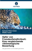Opfer von Fremdenfeindlichkeit: Eine vergleichende viktimologische Bewertung