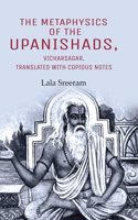 The Metaphysics of the Upanishads, Vicharsagar, Translated with Copious Notes Lala Sreeram