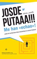 Josdeputaaa!!! Me han Â«echaoÂ»!: Libro de autoayuda para encontrar un buen trabajo