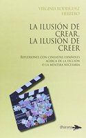 La ilusion de crear, la ilusion de creer