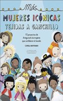 Mas mujeres iconicas tejidas a ganchillo: 15 proyectos de Amigurumi de mujeres que cambiaron el mundo