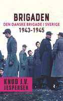 Brigaden. Den danske Brigade i Sverige 1943-1945