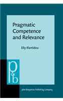 Pragmatic Competence and Relevance: (245 Pragmatics & Beyond New Series)