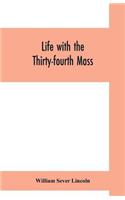Life with the Thirty-fourth Mass. Infantry in the War of the Rebellion