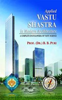 Applied Vastu Shastra in Modern Architecture: A Complete Encyclopedia of Vastu Science