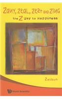 Zany, Zeal, Zest and Zing: The Z Way to Happiness