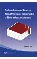 Nonlinear Dynamics Of Piecewise Constant Systems And Implementation Of Piecewise Constant Arguments