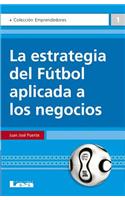 La Estrategia del Fútbol Aplicada a Los Negocios
