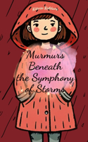 Murmurs Beneath the Symphony of Storms