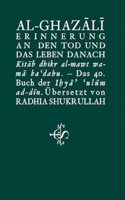 Erinnerung an den Tod und das Leben danach: Kitab dhikr al-mawt wa-ma ba dahu. Das 40. Buch der Ihya' ulum ad-din