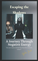 Escaping the Shadows: A Journey Through Negative Energy