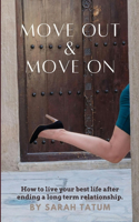 Move Out & Move On: How To Live Your Best Life After Ending A Long Term Relationship