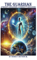 The Guardian - Atheron's Awakening & Humanity's Reckoning