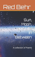 Sun, Moon, and Life In Between