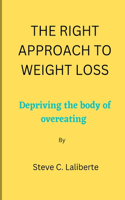 The right approach to weight loss: Depriving the body of overeating