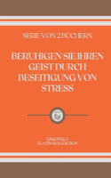 Beruhigen Sie Ihren Geist Durch Beseitigung Von Stress: serie von 2 büchern