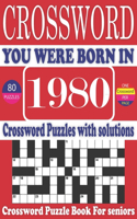 You Were Born in 1980: Crossword Puzzle Book: Large Print Book for Seniors And Adults & Perfect Entertaining and Fun Crossword Puzzle Book for All With Solutions Of Puzzle