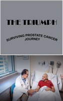 The Triumph: Surviving Prostate Cancer Journey: Prostate Cancer Stages And Symptoms