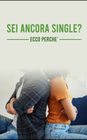 Sei ancora single? Ecco perché.