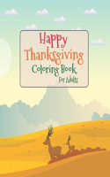 Happy Thanksgiving Coloring Book For Adults: Beautiful Harvest in Thanksgiving Autumn Coloring for Adults Leaves, Pumpkins, Turkey, Food, Fall Flowers and More