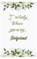 I'm Lucky To Have You As My Girlfriend