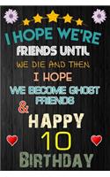 I Hope We're Friend Until We Die and Happy 10 Birthday