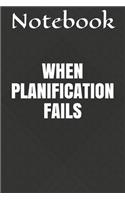 When Planification Fails