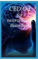 CBD Oil for Neurological Disorders: This is a guide to understanding neurological disorders and its management through the use of CBD Oil