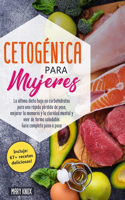 Cetogénica para Mujeres: La última dieta baja en carbohidratos para una rápida pérdida de peso, mejorar la memoria y la claridad mental y vivir de forma saludable: Guía comp