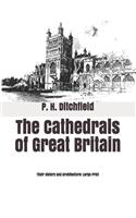 The Cathedrals of Great Britain: Their History and Architecture: Large Print