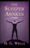 The Sleeper Awakes Annotated illustrated
