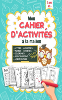 Mon cahier d'activités à la maison: Apprendre à écrire les lettres, les mots et les chiffres.Grand livre d'exercices et de jeux à la maison pour les enfant, Dessins point par point, co