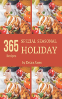 365 Special Seasonal Holiday Recipes