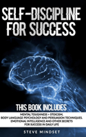 Self-discipline for success: This book includes: Mental Toughness + Stoicism, Body Language Psychology and Persuasion Techniques. Emotional Intelligence and other secrets for su