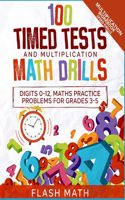 Multiplication Workbook - Speed Drills: 100 Timed Tests and Multiplication Math Drills - Digits 0-12, Maths Practice Problems for Grades 3-5