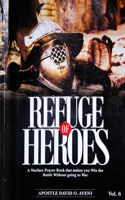 Refuge of Heroes: A Warfare Prayer Book That Makes You Win the Battles Without Going to War